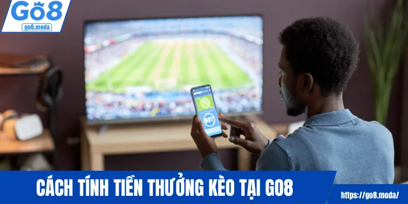 Cách tính tiền thưởng kèo tại GO8